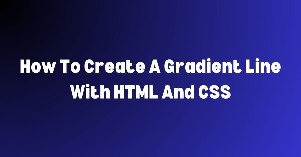 How To Create A Gradient Line With HTML And CSS