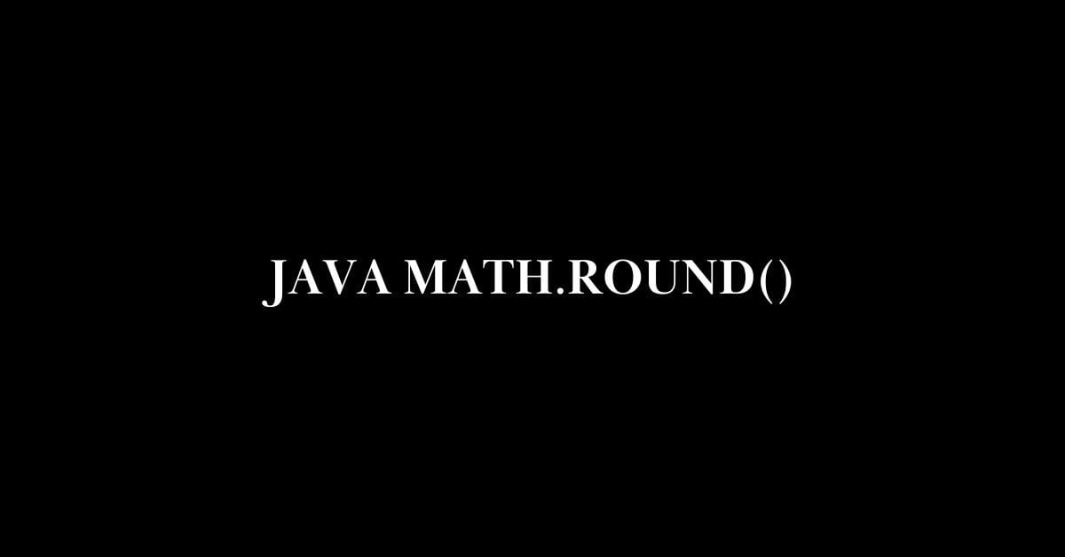 Java Math.round() Method