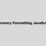Currency Formatting JavaScript