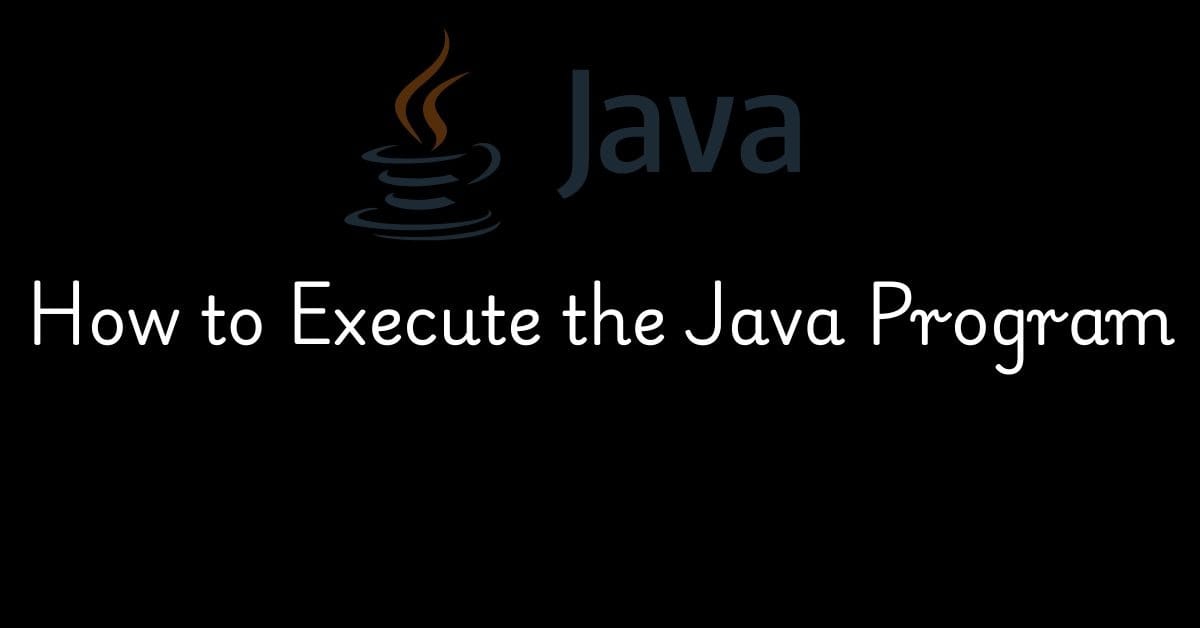 How to Execute the Java Program