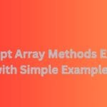 JavaScript Array Methods Explained with Simple Examples